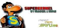 [KERNEL][MT6589/MT6589T]SuperKernel Fraggel/Erfae